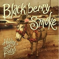 Blackberry Smoke : Holding All The Roses